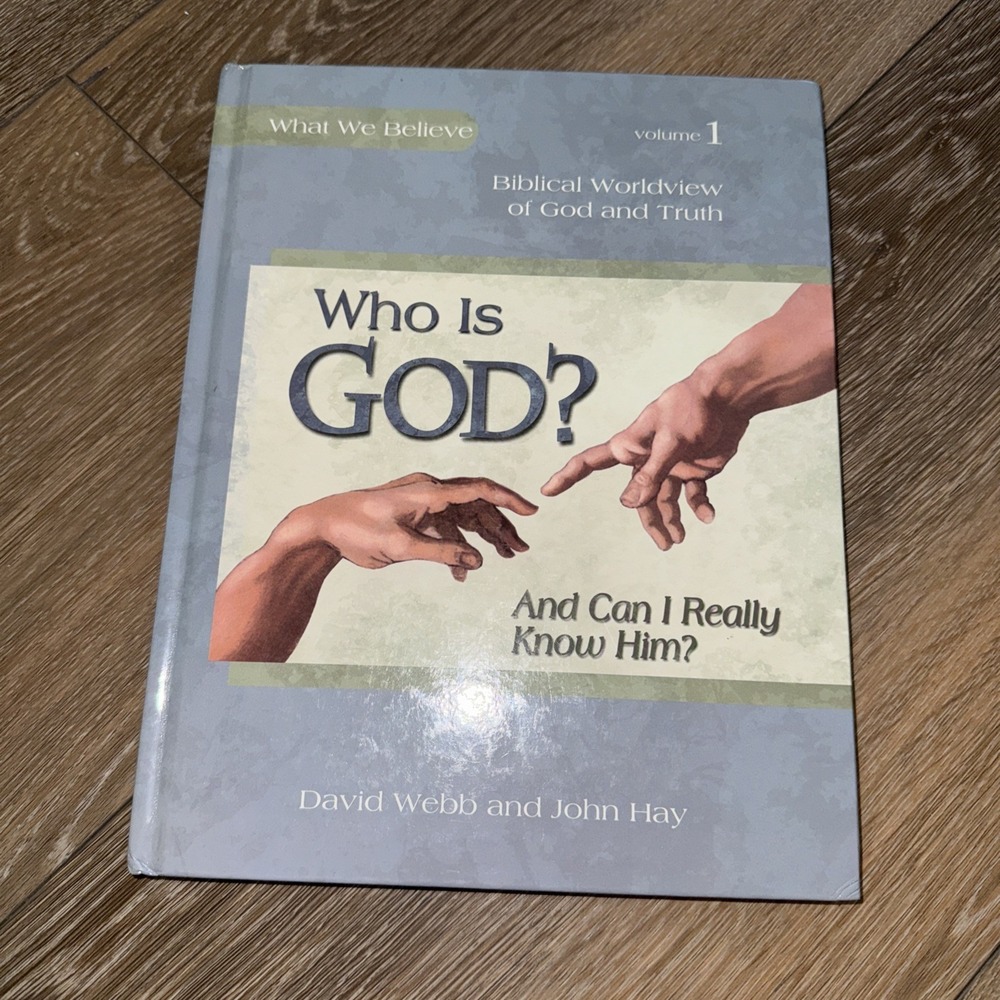 Who Is God? and Can I Really Know Him? Worldview Series Book 1 David Webb